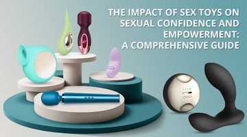 The Impact of Sex Toys on Sexual Confidence and Empowerment: A Comprehensive Guide