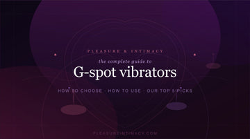 The Complete Guide to G-Spot Vibrators — & Our Top 5 Picks | Pleasure & Intimacy