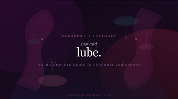 The Complete Guide to Personal Lubricants