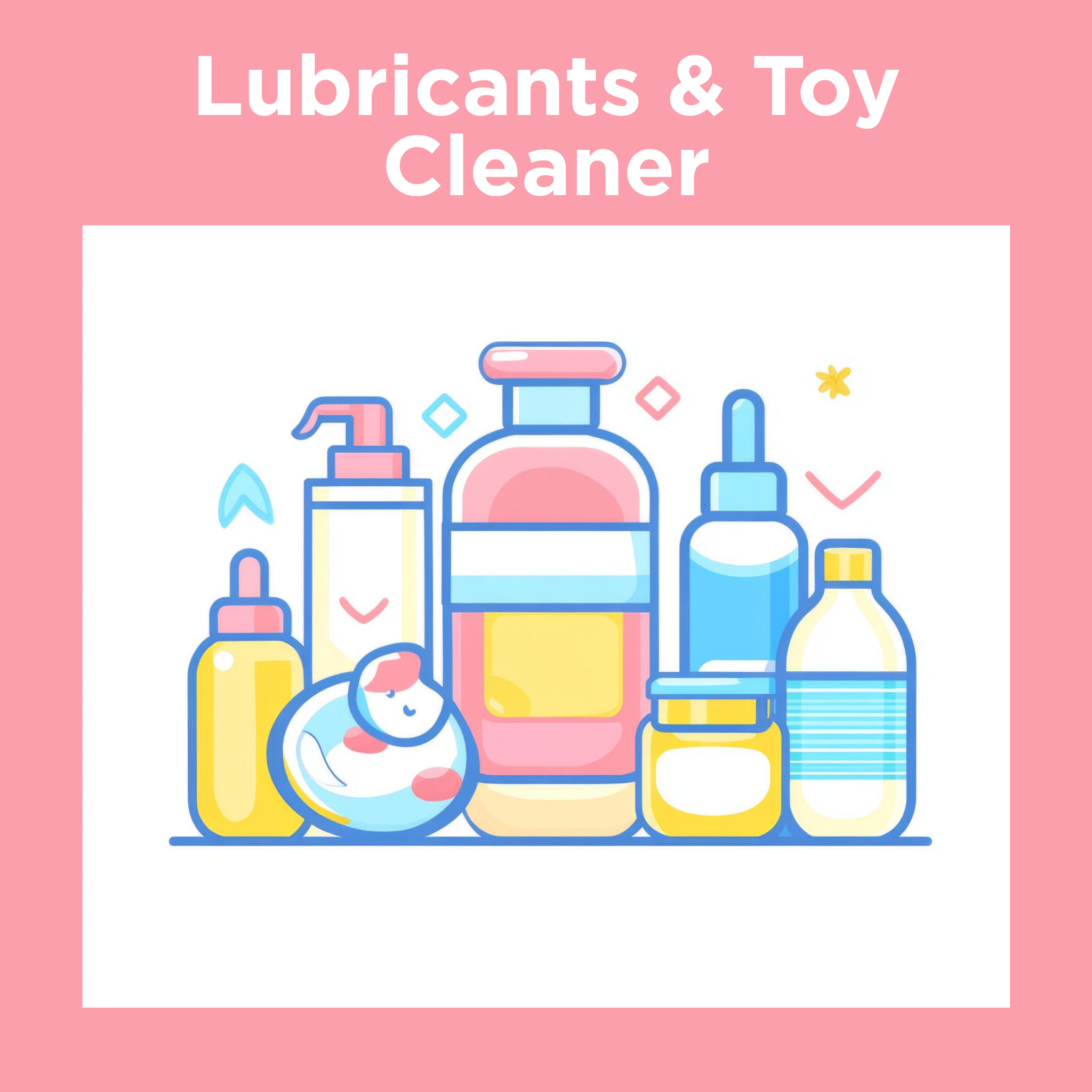 Lubricants and Toy Cleaners