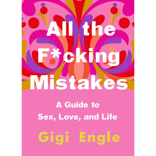 All The Fucking Mistakes - Gigi Engle 