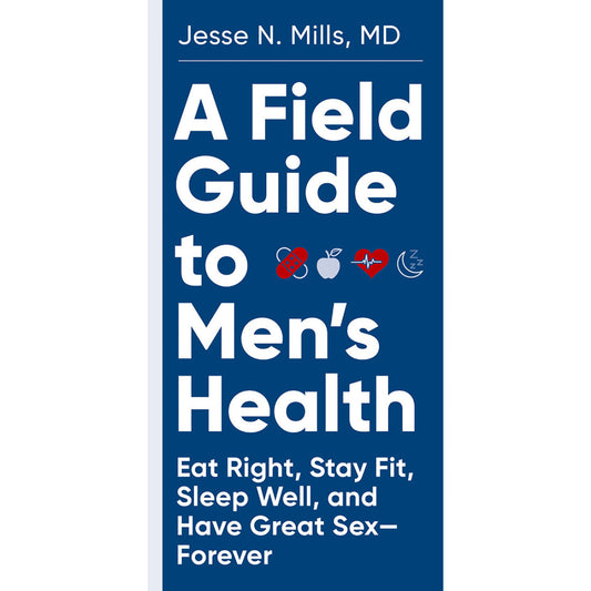 A Field Guide to Men's Health - Jesse N, Mills, MD